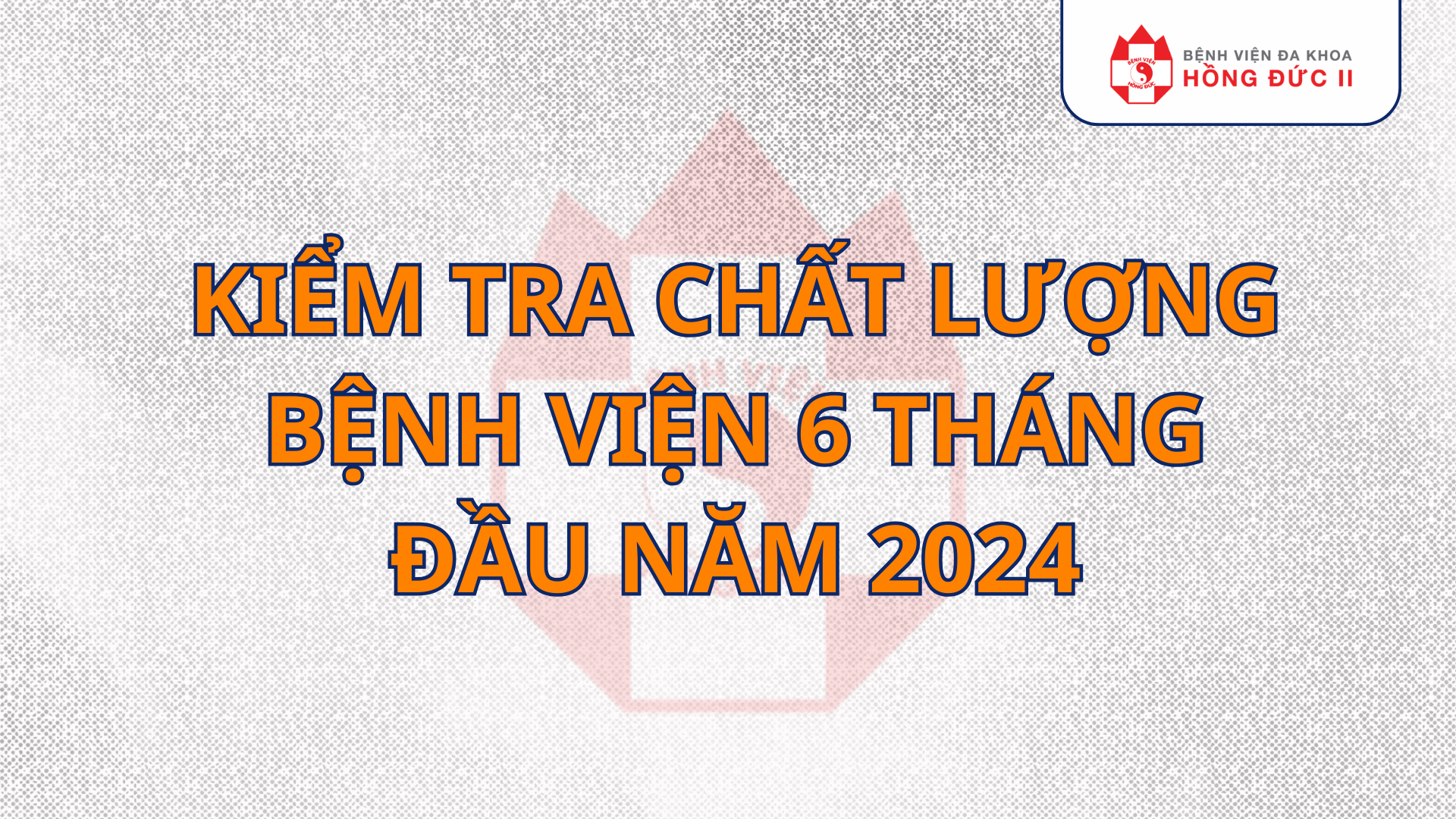 Kiểm tra chất lượng bệnh viện 6 tháng đầu năm 2024